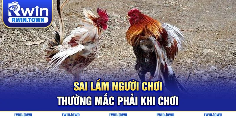 Lối chơi mất bình tĩnh là sai lầm phổ biến