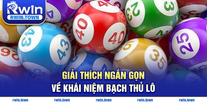 Giải thích dễ hiểu về bạch thủ lô