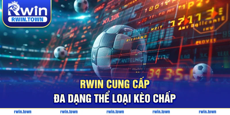 RWIN cung cấp đa dạng thể loại kèo chấp