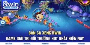 Bắn cá Xèng RWIN game đổi thưởng hot