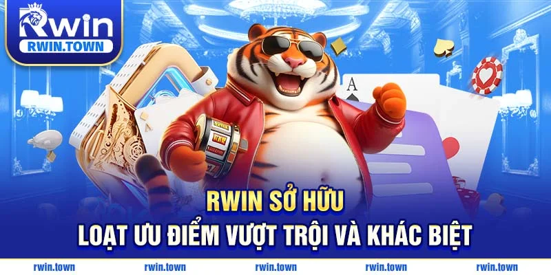 RWIN sở hữu loạt ưu điểm vượt trội và khác biệt