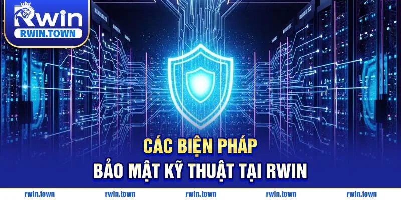 Các Biện Pháp Bảo Mật Kỹ Thuật Tại RWIN