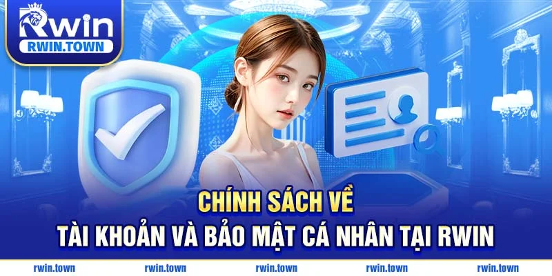 RWIN ảo mật về tài khoản và thông tin người dùng