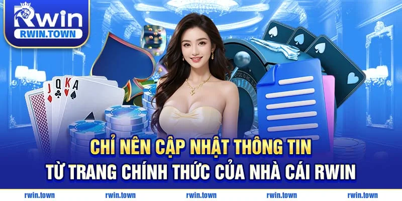 Chỉ nên cập nhật thông tin từ trang chính thức của RWIN 