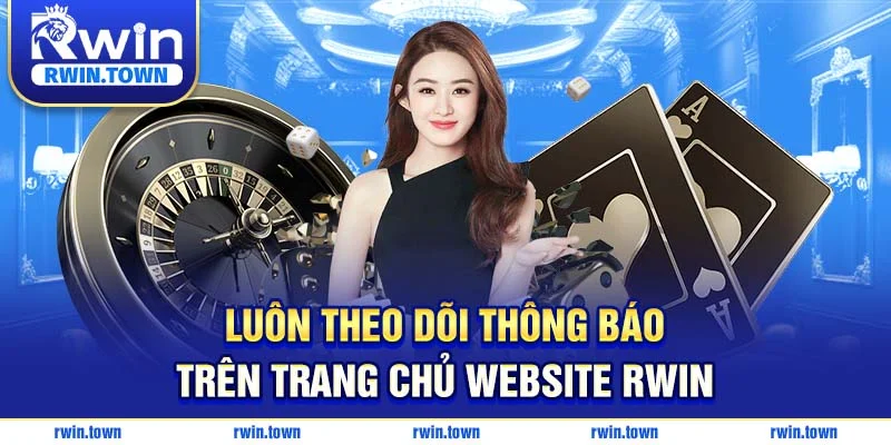 Thường xuyên theo dõi thông báo mới nhất từ website RWIN