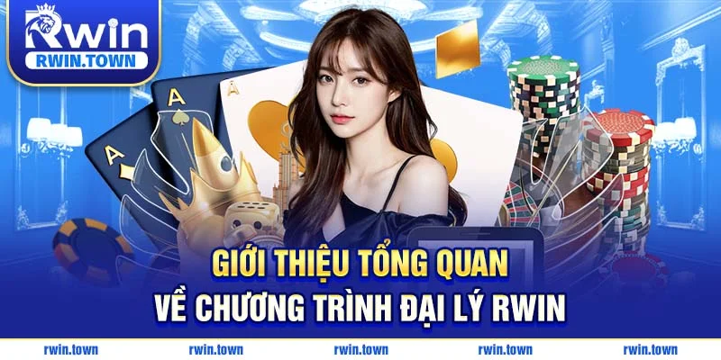 Đôi nét về chương trình Đại lý RWIN siêu hot