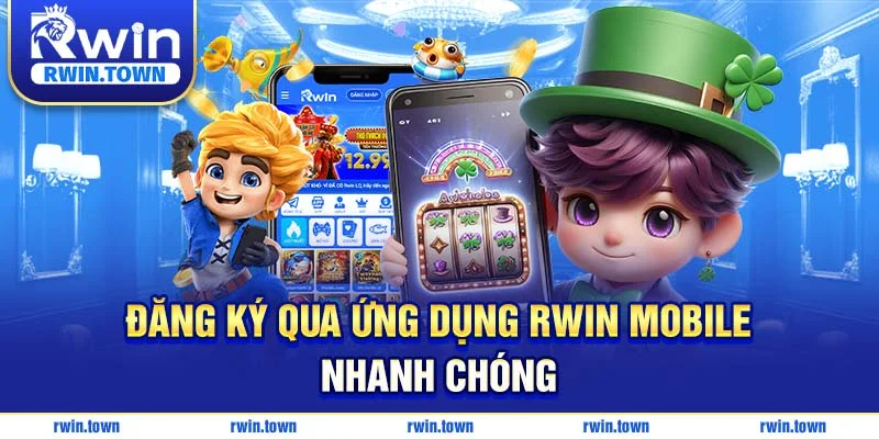 Đăng ký RWIN siêu tiện lợi trên điện thoại