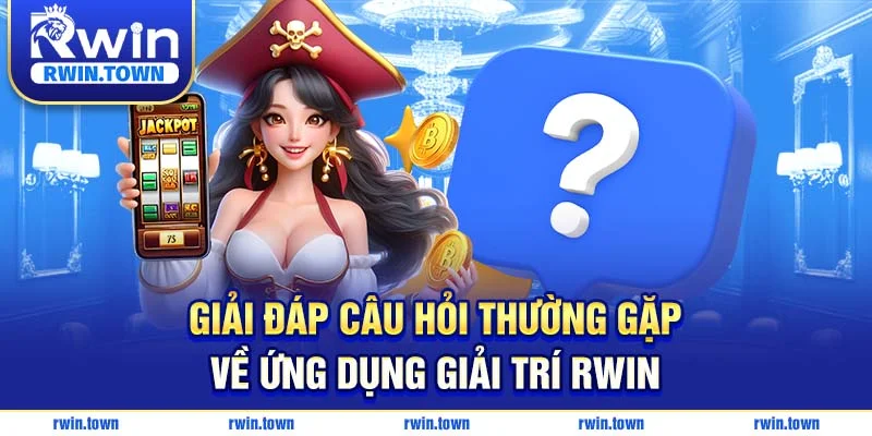 RWIN trả lời các thắc mắc xoay quanh ứng dụng 