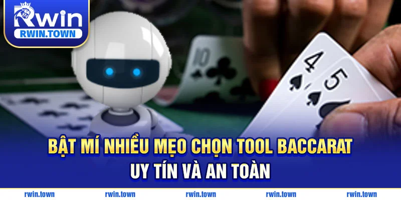 Bật mí mẹo chọn tool Baccarat uy tín và an toàn