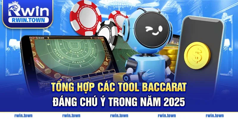 Điểm danh các tool baccarat hot nhất năm 2025