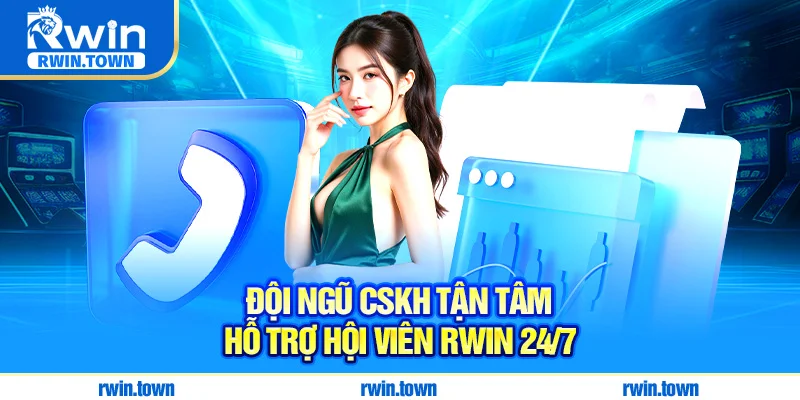 Đội ngũ CSKH tận tâm - Hỗ trợ hội viên RWIN 24/7