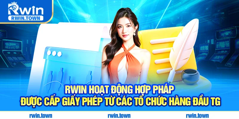 RWIN hoạt động hợp pháp có giấy phép từ các tổ chức hàng đầu thế giới